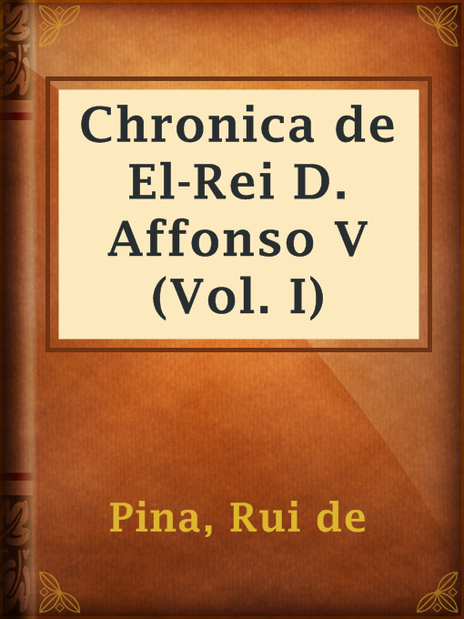 Title details for Chronica de El-Rei D. Affonso V (Vol. I) by Rui de Pina - Available